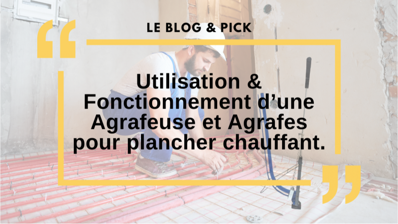 Utilisation & Fonctionnement d’une Agrafeuse et Agrafes pour plancher chauffant.