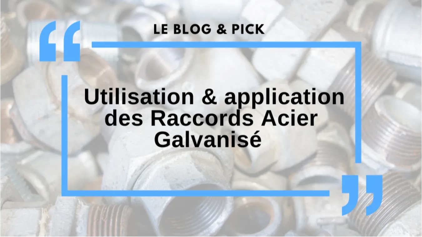 Utilisation & application des Raccords Acier Galvanis&eacute;