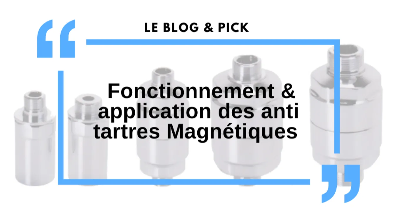 Fonctionnement & application des anti tartres Magn&eacute;tiques