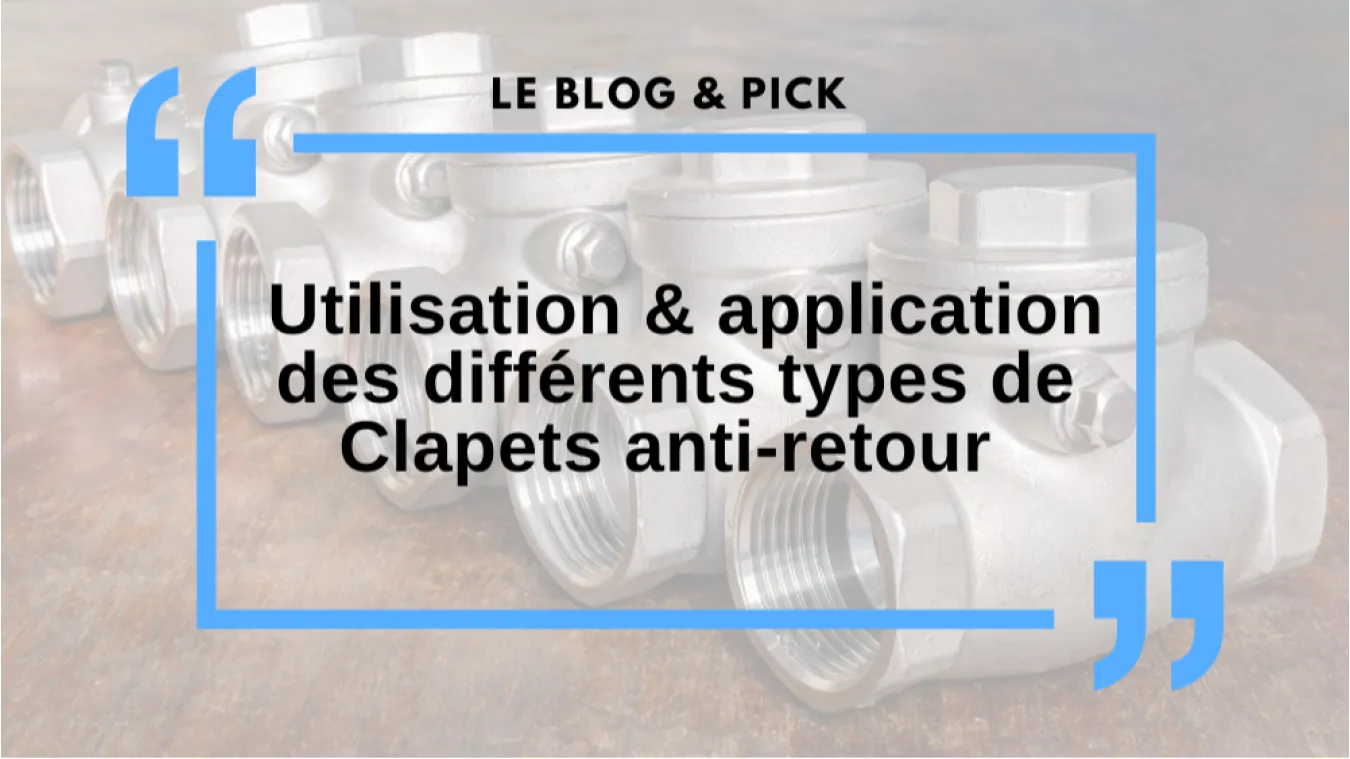 Fonctionnement & Utilisation des diff&eacute;rents types de clapets anti-retour