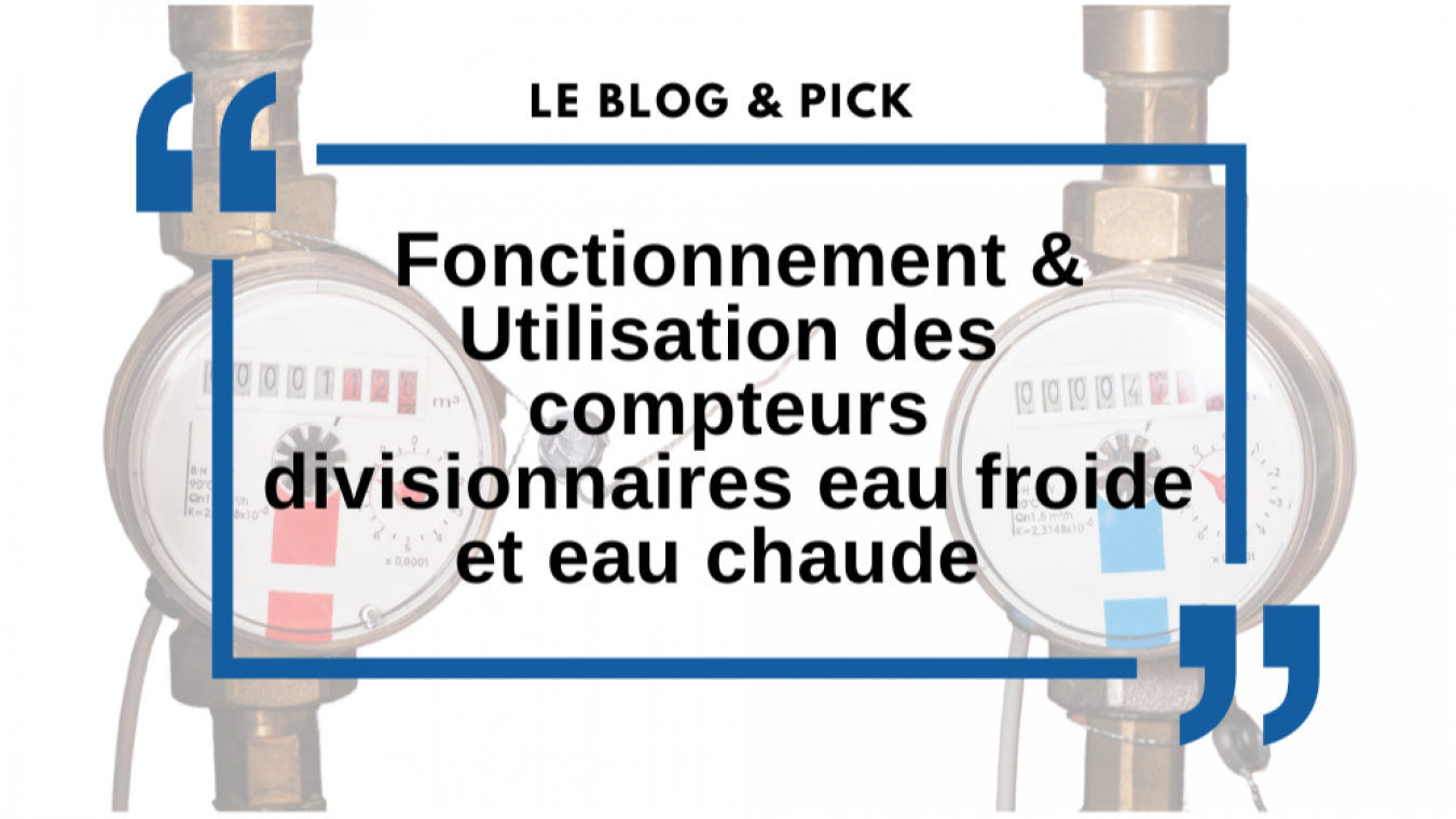 Fonctionnement & Utilisation des compteurs divisionnaires eau froide et eau chaude