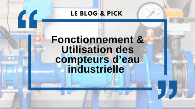 Fonctionnement & Utilisation des compteurs d’eau industriels