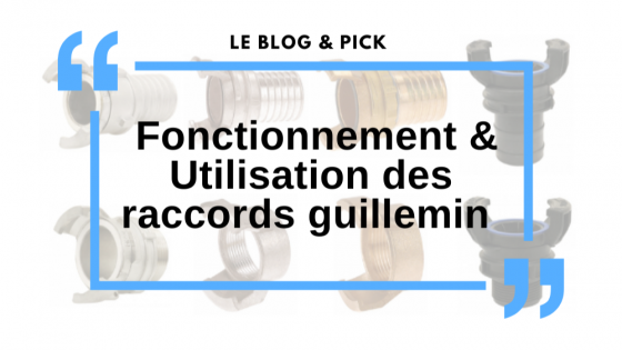 Fonctionnement & Utilisation des raccords guillemin
