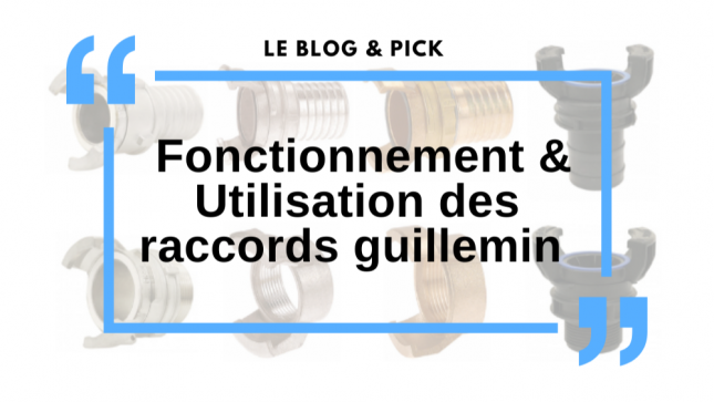 Fonctionnement & Utilisation des raccords guillemin 