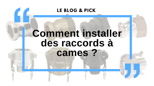 Comment installer des raccords à cames ?