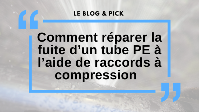 Comment réparer la fuite d’un tube PE à l’aide de raccords à compression 