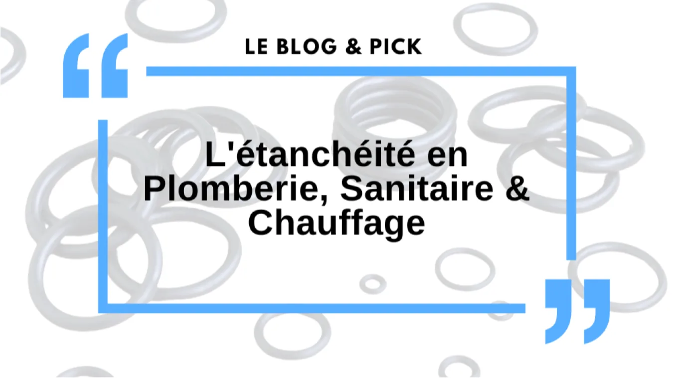 L'&eacute;tanch&eacute;it&eacute; en Plomberie, Sanitaire & Chauffage