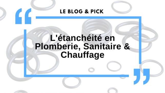 L'étanchéité en Plomberie, Sanitaire & Chauffage