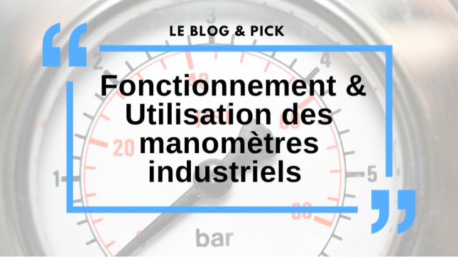 Fonctionnement & Utilisation des manomètres industriels 