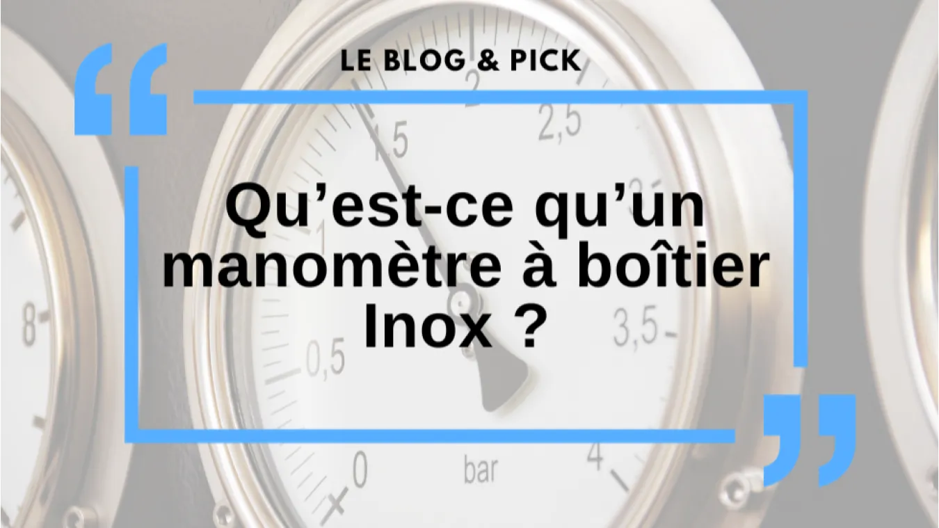 Qu&rsquo;est-ce qu&rsquo;un manom&egrave;tre &agrave; bo&icirc;tier Inox ?