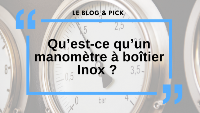 Qu’est-ce qu’un manomètre à boîtier Inox ?