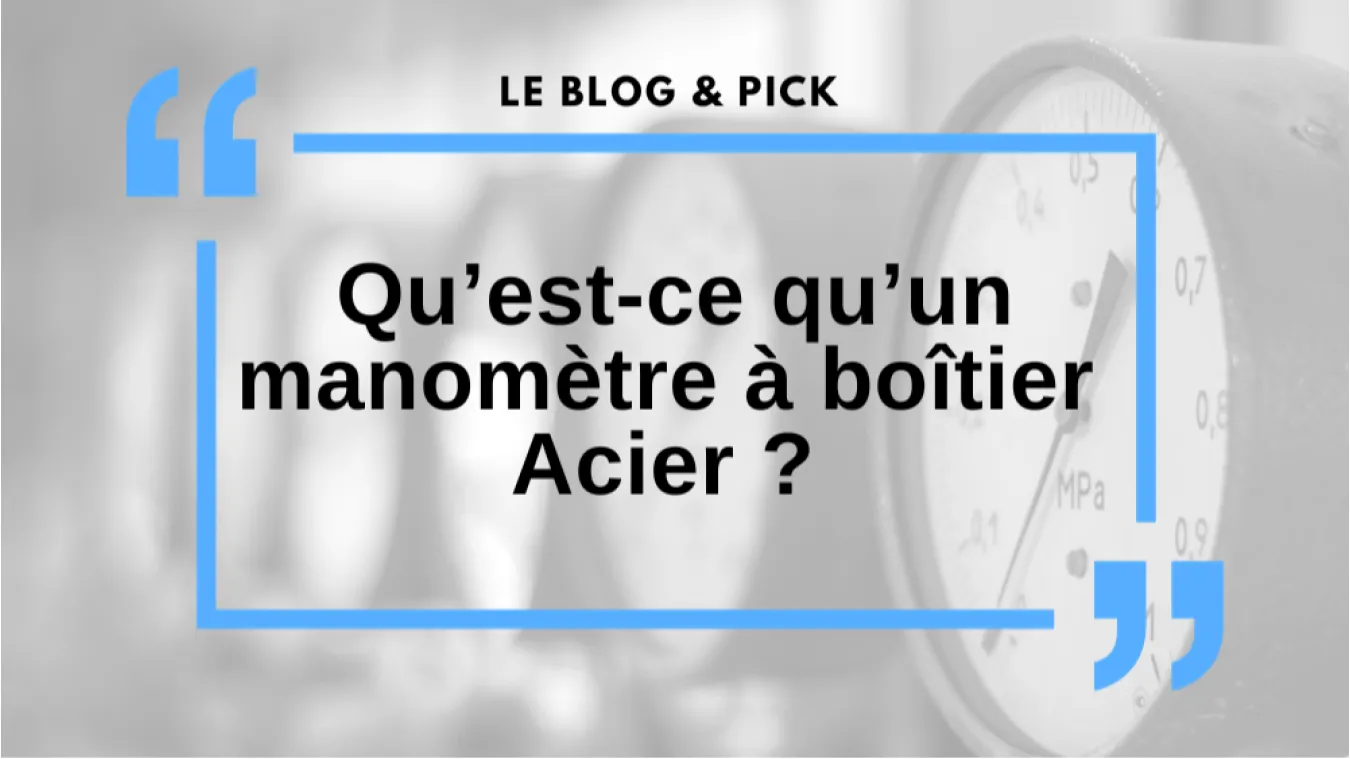 Qu&rsquo;est qu&rsquo;un manom&egrave;tre &agrave; bo&icirc;tier Acier ?