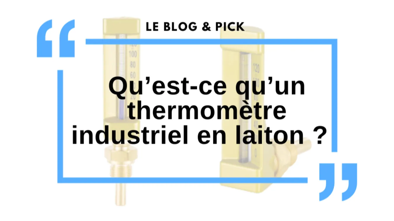 Qu&rsquo;est-ce qu&rsquo;un thermom&egrave;tre industriel en laiton ?