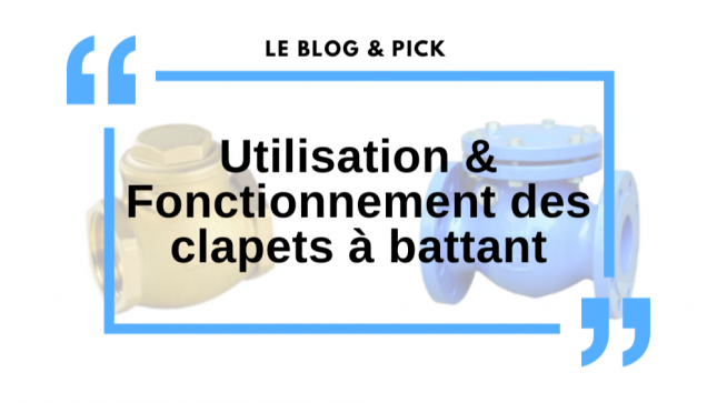 Utilisation & Fonctionnement des clapets à battant