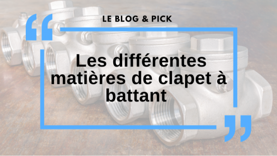 Les différentes matières de clapet à battant