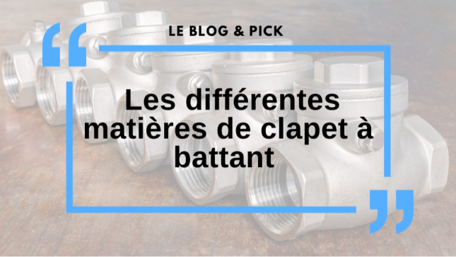 Les différentes matières de clapet à battant 