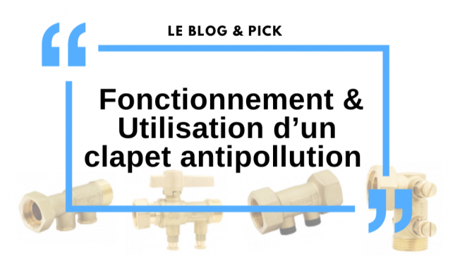 Fonctionnement & Utilisation d’un clapet antipollution 