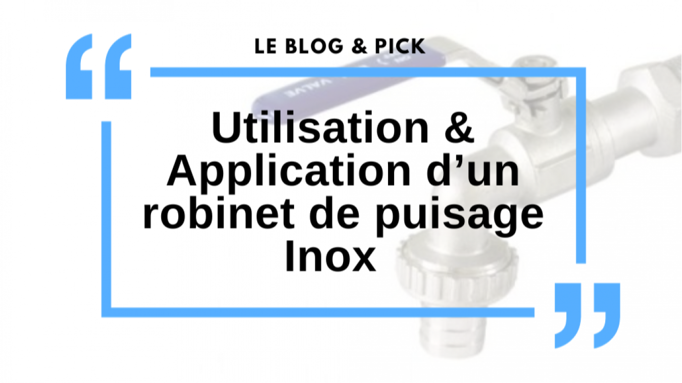 Utilisation & Application d’un robinet de puisage Inox