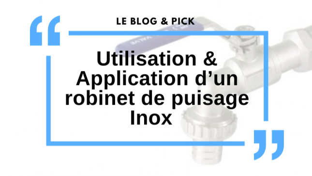 Utilisation & Application d’un robinet de puisage Inox 