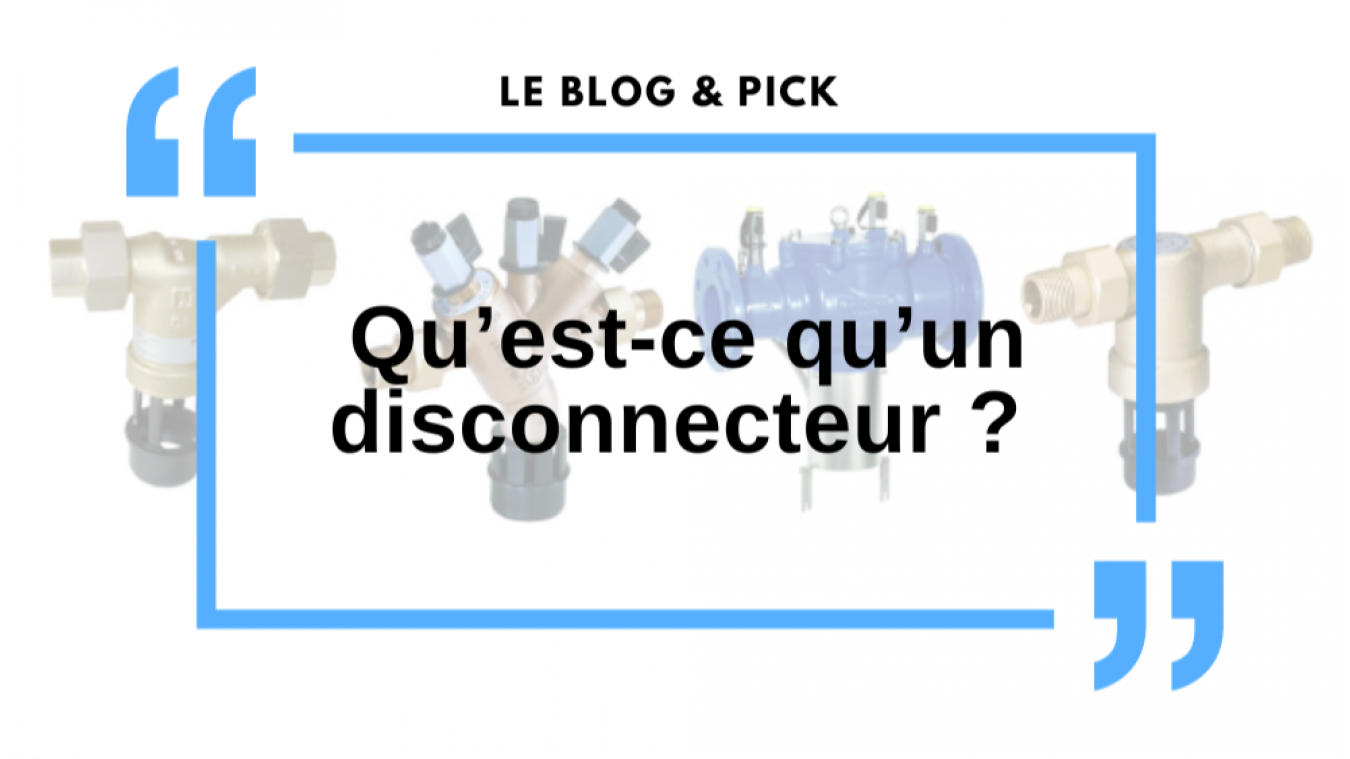 Qu’est-ce qu’un disconnecteur ?