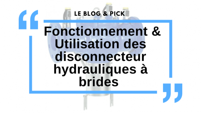 Fonctionnement & Utilisation des disconnecteur hydrauliques à brides 