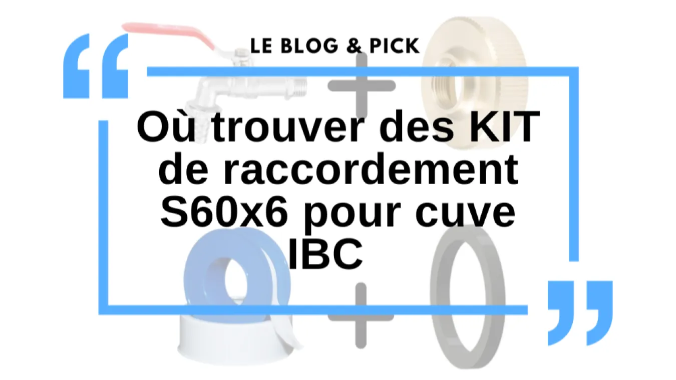O&ugrave; trouver des KIT de raccordement S60x6 pour cuve IBC