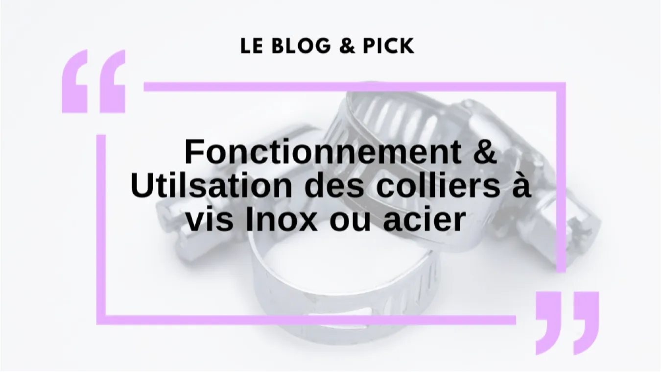 Fonctionnement & Utilsation des colliers &agrave; vis Inox ou acier