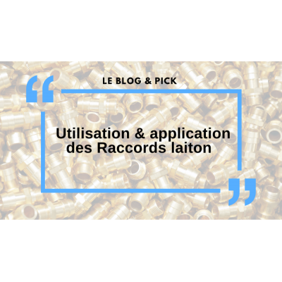 Utilisation & application des Raccords laiton