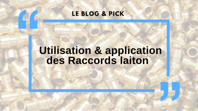 Utilisation & application des Raccords laiton 