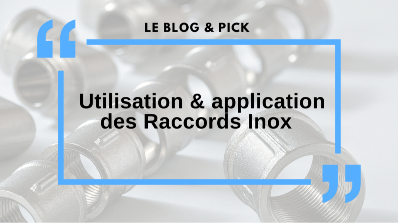 Utilisation & application des Raccords Inox