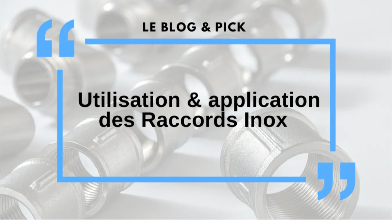 Utilisation & application des Raccords Inox