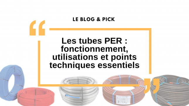 Les tubes PER : fonctionnement, utilisations et points techniques essentiels